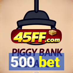 500 bet